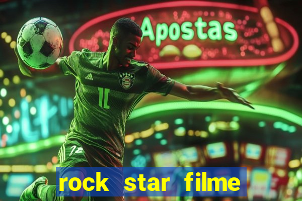 rock star filme completo dublado online